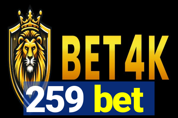 259 bet